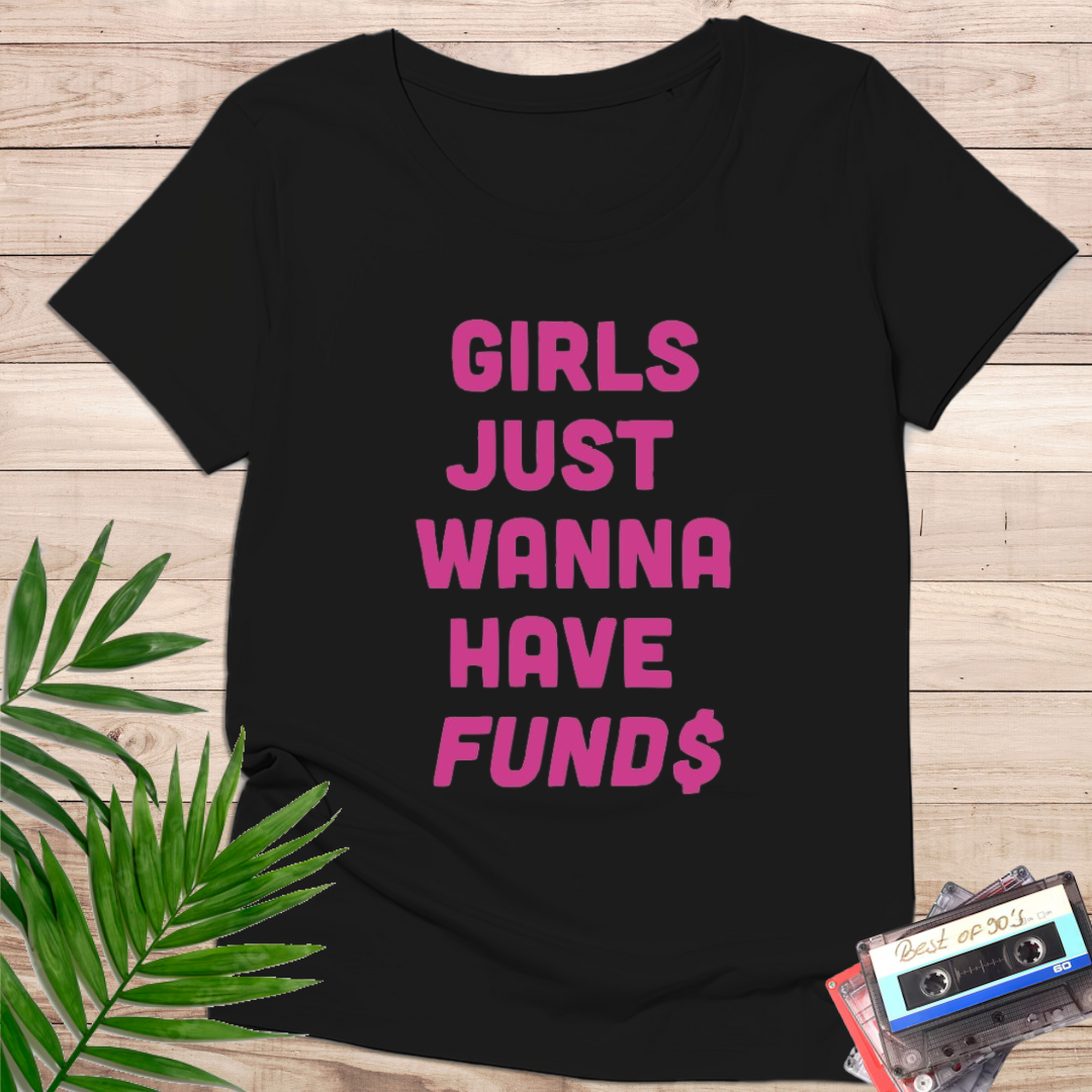 Camiseta "Girls Just Wanna Have Fund$" – Feminista Pop Irónica - KolorTees