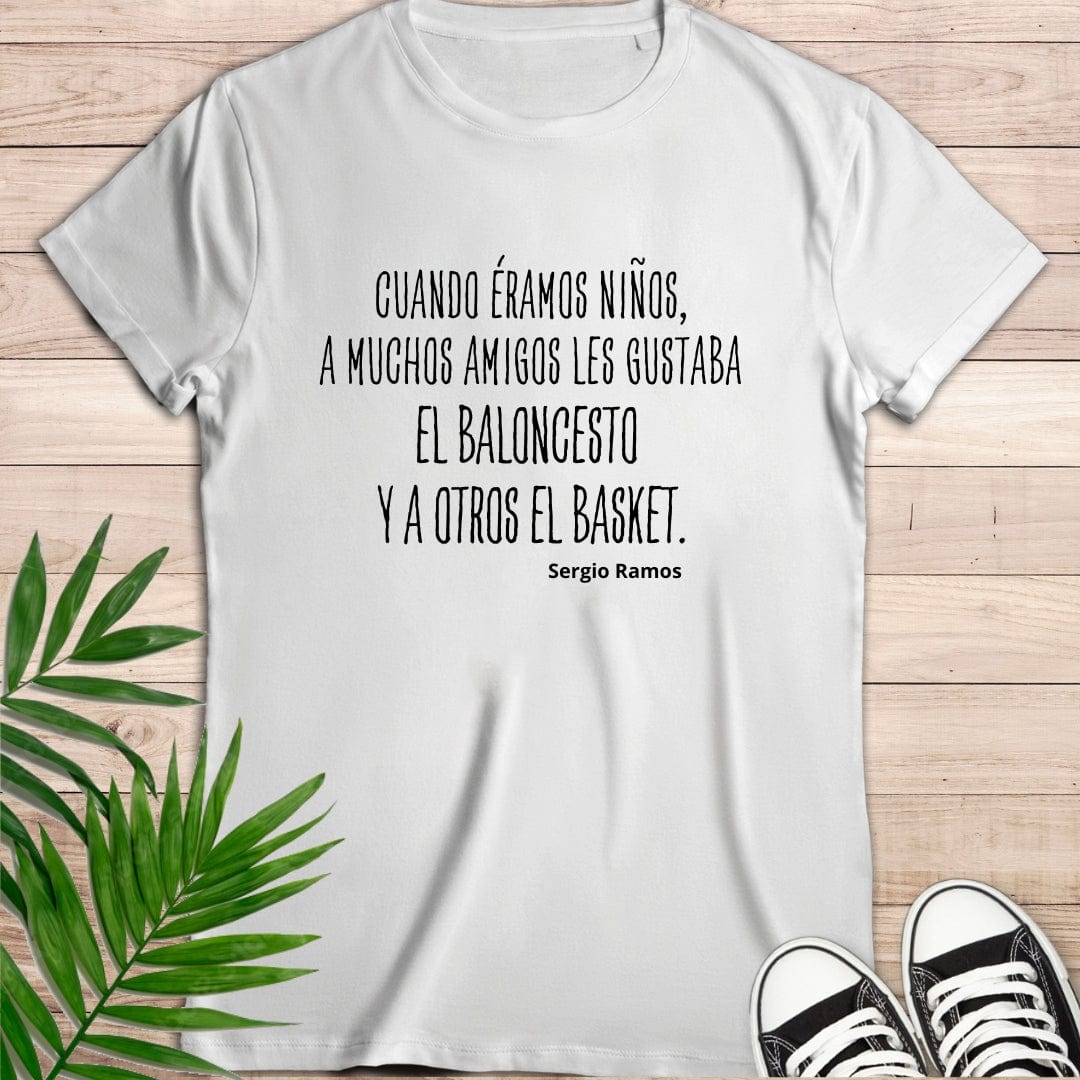 Camiseta de manga corta "Cuando éramos niños, a muchos amigos les gustaba el baloncesto y a otros el basket". Sergio Ramos